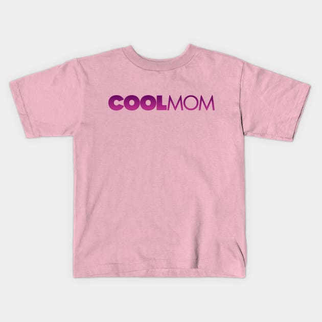 Cool Mom Kids T-Shirt by fashionsforfans